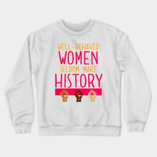 Well Behaved Womens History Month Crewneck Sweatshirt